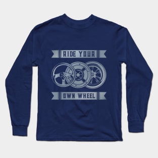 Ride Your Own Wheel Long Sleeve T-Shirt